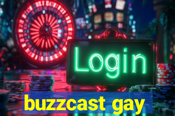 buzzcast gay